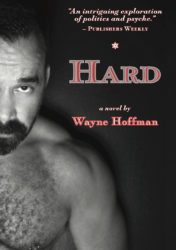 Read more about the article Wayne Hoffman’s novel, HARD — now back in print (and Kindle)!